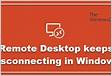 Remote Desktop keeps disconnecting in Windows 1110